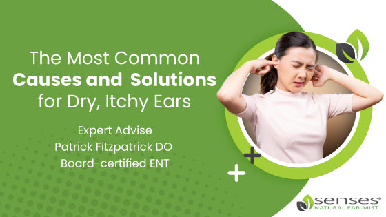 The Most Common Causes and Solutions for Dry, Itchy Ears